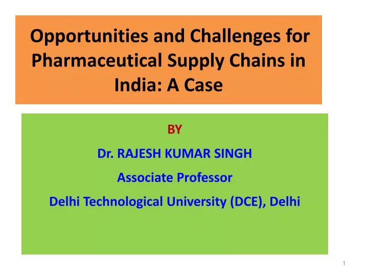 opportunities and challenges for pharmaceutical supply chains in india a case