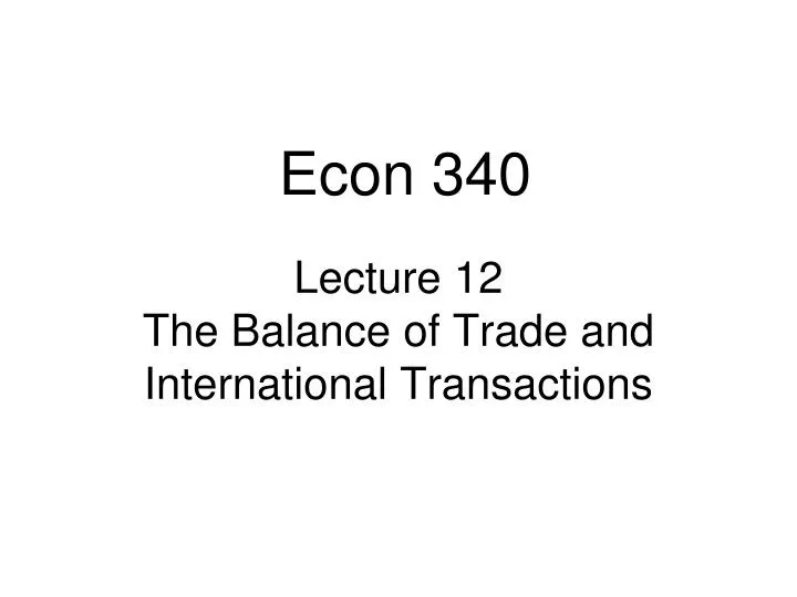 lecture 12 the balance of trade and international transactions