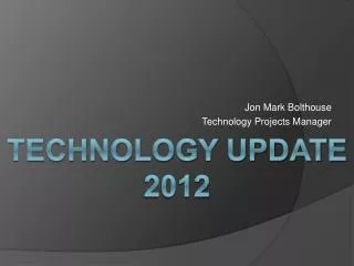 Technology Update 2012