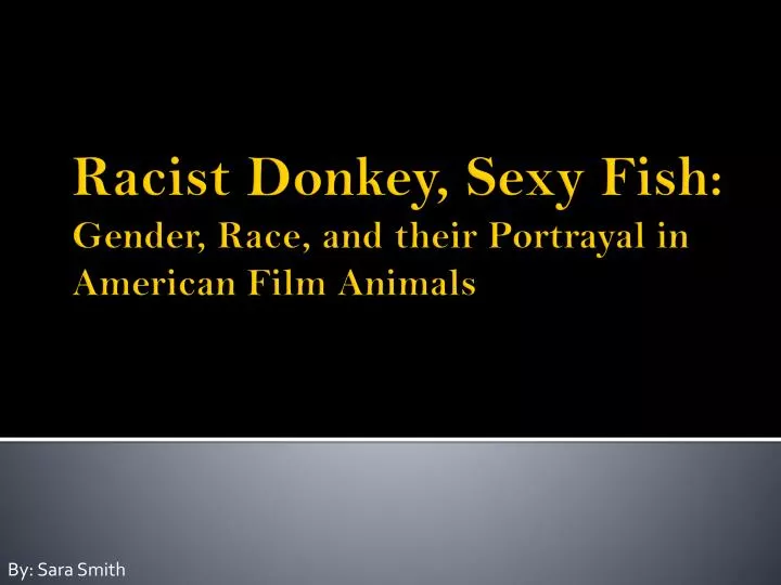 racist donkey sexy fish gender race and their portrayal in american film animals