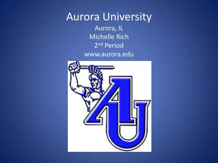 aurora university aurora il michelle rich 2 nd period www aurora edu