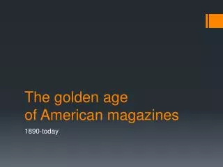 The golden age of A merican magazines
