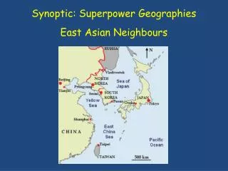 Synoptic: Superpower Geographies East Asian N eighbours