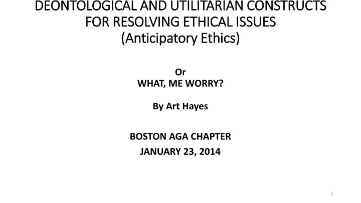 deontological and utilitarian constructs for resolving ethical issues anticipatory ethics