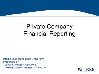 Middle Tennessee State University Presented by: David K. Morgan, CPA/PFS Lattimore Black Morgan &amp; Cain, PC