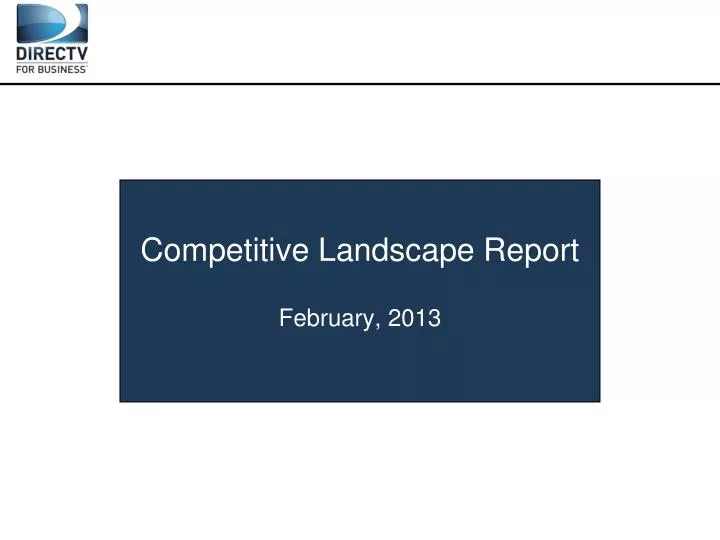 competitive landscape report february 2013
