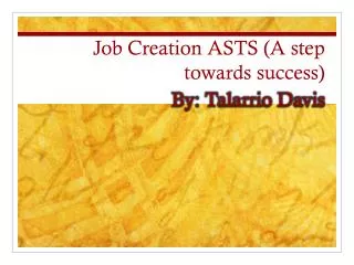 Job Creation ASTS (A step towards success)