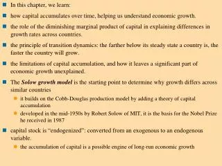 In this chapter, we learn: how capital accumulates over time, helping us understand economic growth.