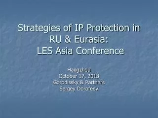 Strategies of IP Protection in RU &amp; Eurasia: LES Asia Conference