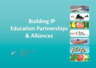 Building IP Education Partnerships &amp; Alliances