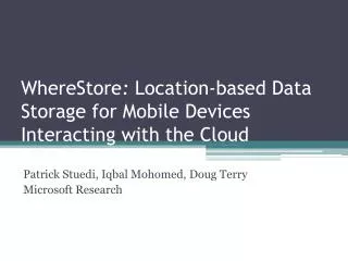 WhereStore : Location-based Data Storage for Mobile Devices Interacting with the Cloud