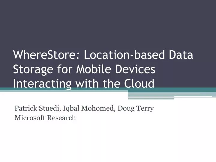 wherestore location based data storage for mobile devices interacting with the cloud