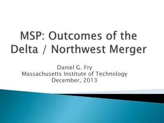 MSP: Outcomes of the Delta / Northwest Merger
