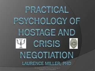 PRACTICAL PSYCHOLOGY OF HOSTAGE AND CRISIS NEGOTIATION laurence Miller, phd