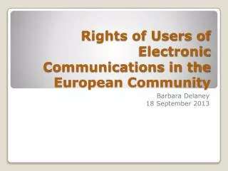Rights of Users of Electronic Communications in the European Community