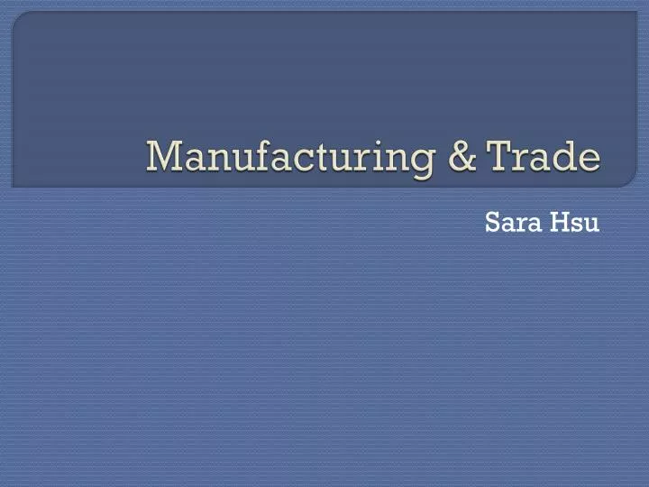 manufacturing trade