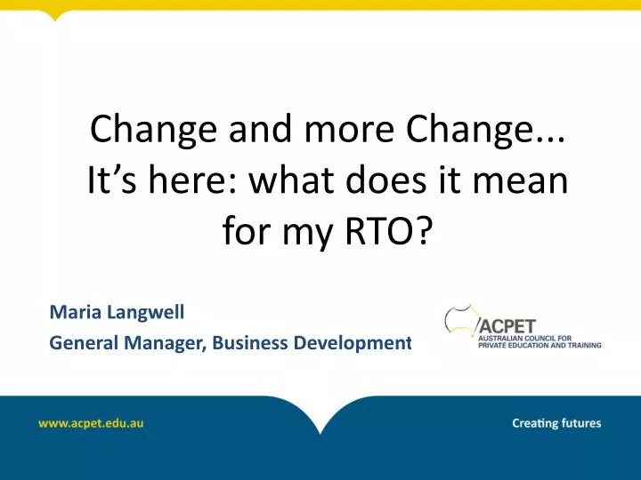 change and more change it s here what does it mean for my rto