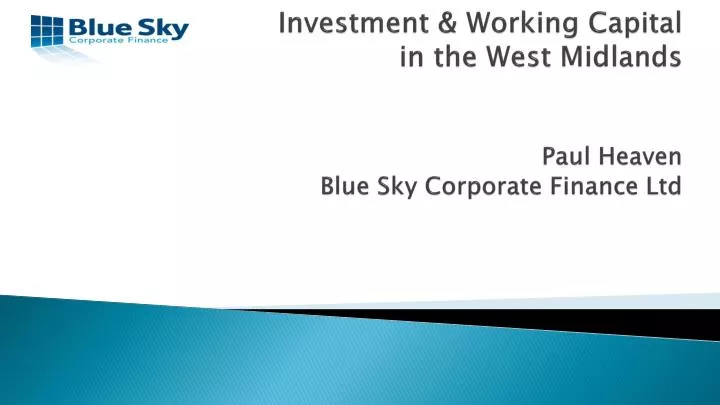 investment working capital in the west midlands paul heaven blue sky corporate finance ltd