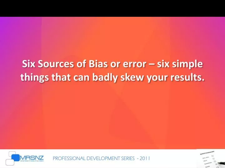 six sources of bias or error six simple things that can badly skew your results
