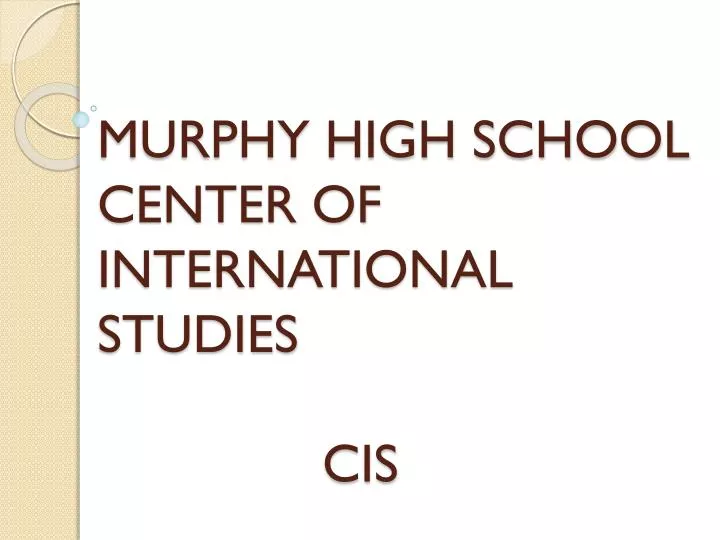 murphy high school center of international studies cis