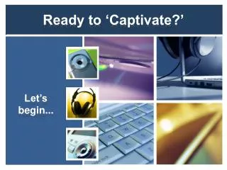 Ready to ‘Captivate?’
