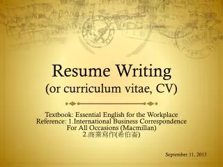 Resume Writing (or curriculum vitae, CV)