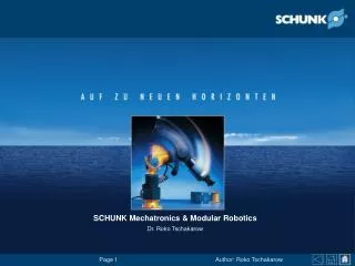 SCHUNK Mechatronics &amp; Modular Robotics Dr. Roko Tschakarow