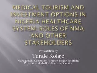 Medical Tourism and Investment Options in Nigeria Healthcare System: Roles of NMA and other Stakeholders