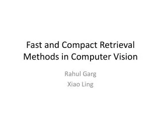 Fast and Compact Retrieval Methods in Computer Vision