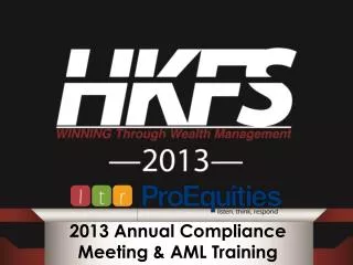 2013 Annual Compliance Meeting &amp; AML Training