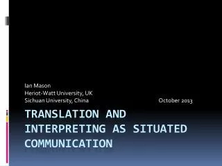 Translation and interpreting as situated communication
