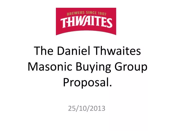 the daniel thwaites masonic buying group proposal