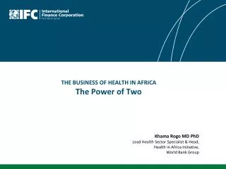 THE BUSINESS OF HEALTH IN AFRICA The Power of Two