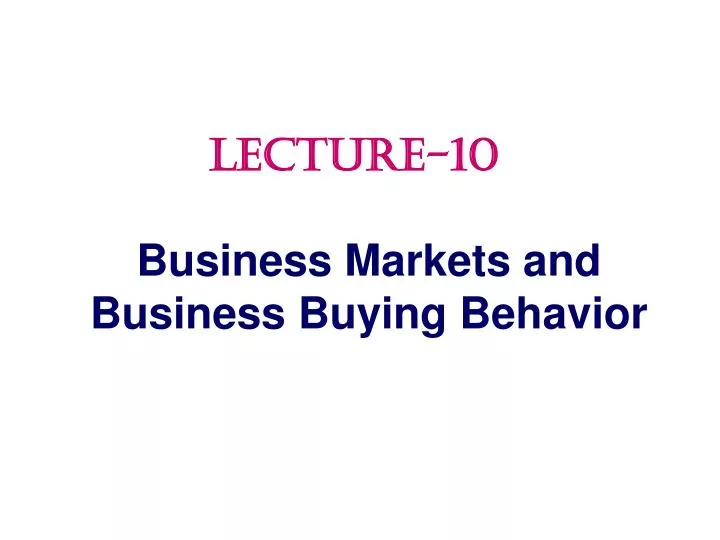 business markets and business buying behavior