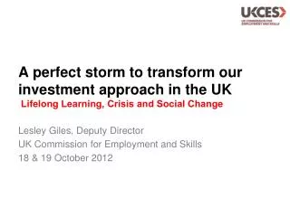 A perfect storm to transform our investment approach in the UK Lifelong Learning, Crisis and Social Change