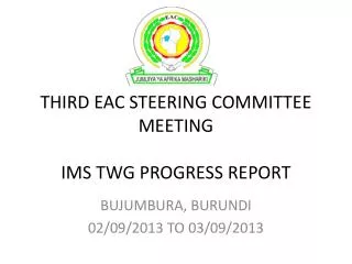 THIRD EAC STEERING COMMITTEE MEETING IMS TWG PROGRESS REPORT