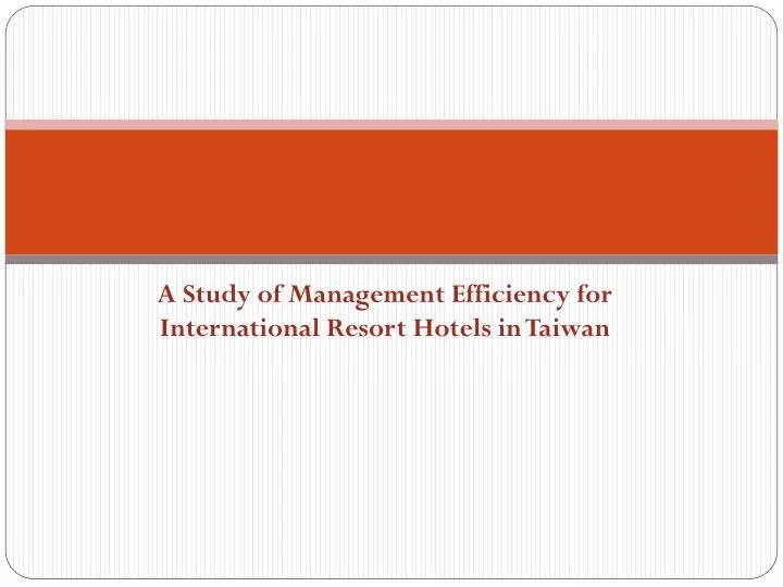 a study of management efficiency for international resort hotels in taiwan