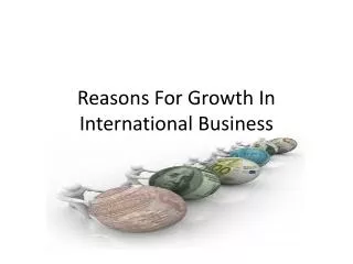 Reasons For Growth In International Business
