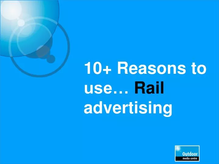 10 reasons to use rail advertising