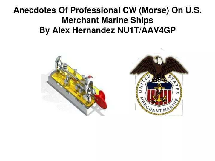 anecdotes of professional cw morse on u s merchant marine ships by alex hernandez nu1t aav4gp