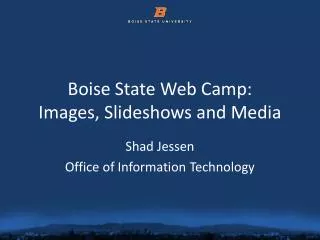 Boise State Web Camp: Images, Slideshows and Media