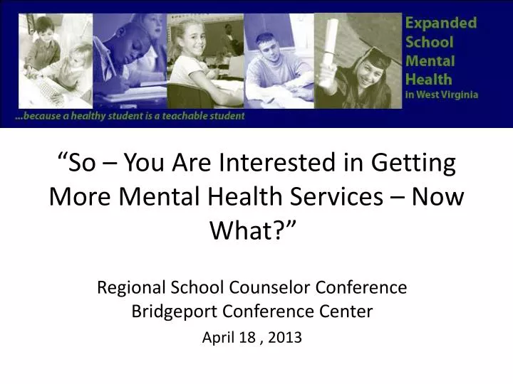 so you are interested in getting more mental health services now what
