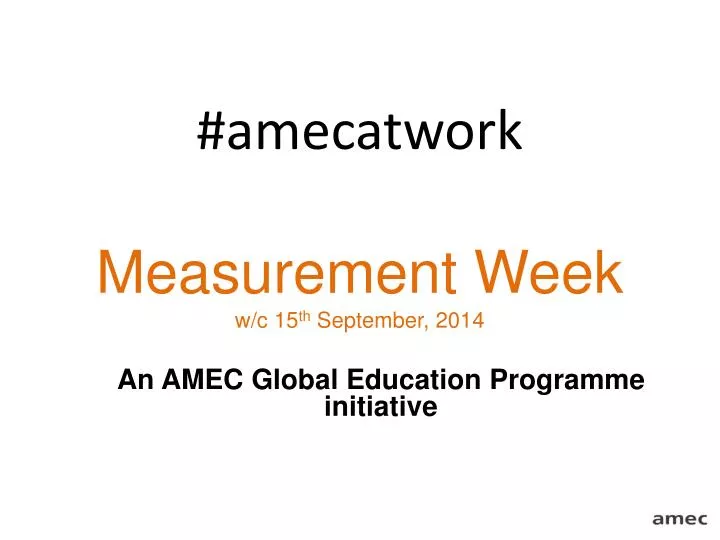 amecatwork measurement week w c 15 th september 2014