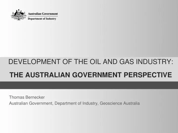 development of the oil and gas industry the australian government perspective