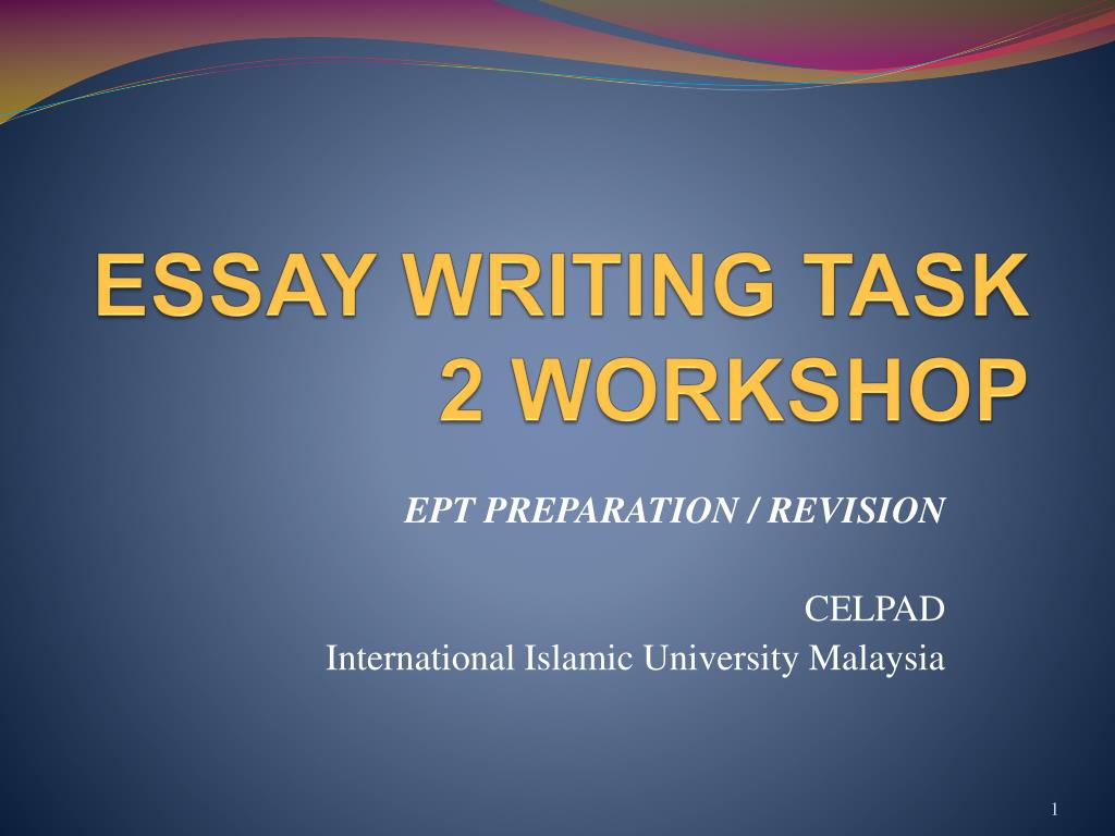 PPT - ESSAY WRITING TASK 2 WORKSHOP PowerPoint Presentation, free ...