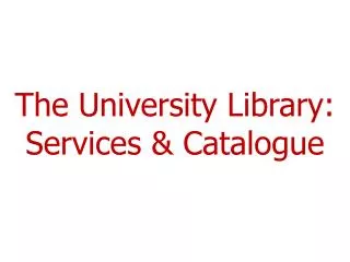 The University Library: Services &amp; Catalogue