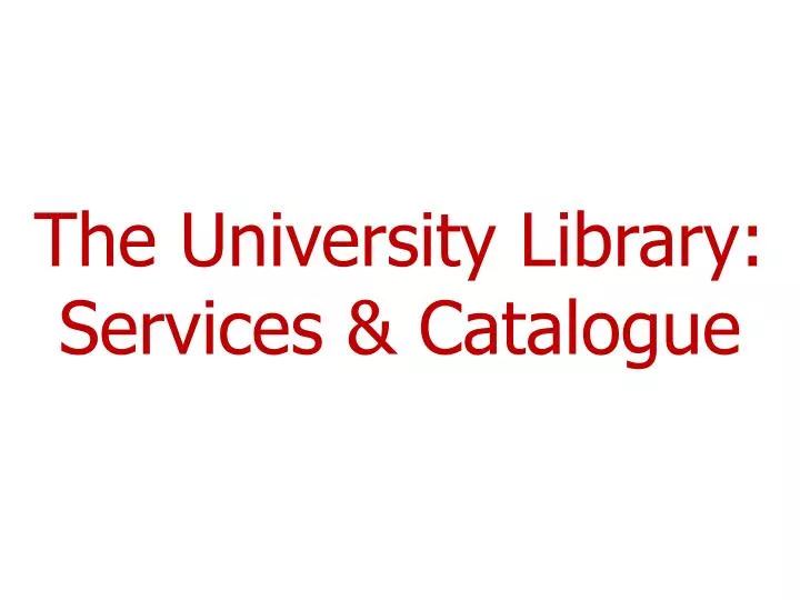the university library services catalogue