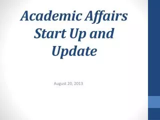 Academic Affairs Start Up and Update