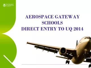 AEROSPACE GATEWAY SCHOOLS DIRECT ENTRY TO UQ 2014