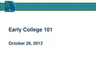 Early College 101 October 29, 2013